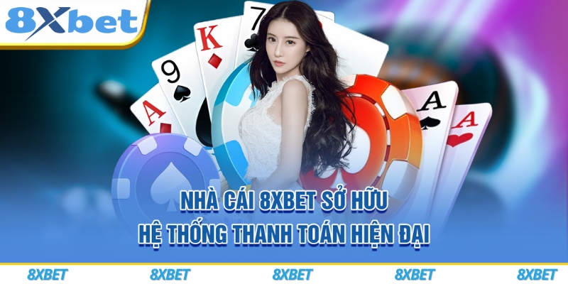 8XBET VIP ⚡ Đăng Ký Siêu Tốc 1 Phút, Nhận Ngay Thưởng 888K 7 Nhà cái 8xbet sở hữu hệ thống thanh toán hiện đại