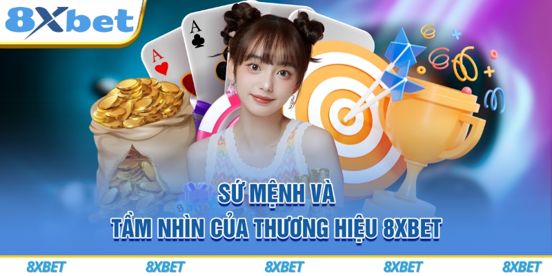 8XBET VIP ⚡ Đăng Ký Siêu Tốc 1 Phút, Nhận Ngay Thưởng 888K 6 Sứ mệnh và tầm nhìn của thương hiệu 8xbet
